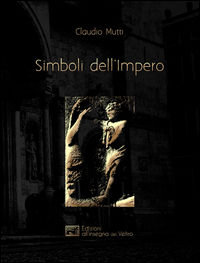 9788897600329 - Simboli dell'Impero. Il messaggio antelamico di Borgo San Donnino