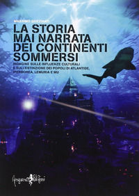 9788897621379 - La storia mai narrata dei continenti sommersi