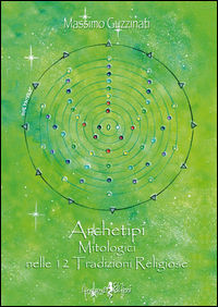 9788897621652 - Archetipi mitologici nelle 12 tradizioni religiose
