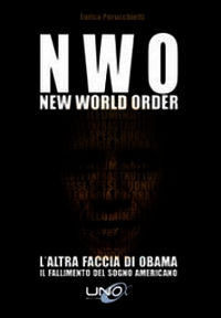 9788897623816 - N.W.O. New World Order. L'altra faccia di Obama. Il fallimento del sogno americano