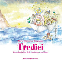 9788897630036 - Tredici. Raccolta di fiabe della tradizione procidana. Ediz. illustrata