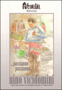 9788897641001 - ... Pazzianno pazzianno... I giochi del passato con cantilene e poesie in «lingua nostra»