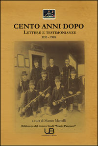 9788897646303 - Cento anni dopo. Lettere e testimonianze 1915-1918