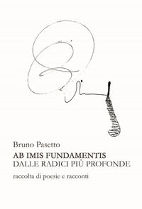 9788897681434 - Ab imis fundamentis. Dalle radici più profonde