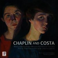 9788897696018 - Chaplin and Costa. Pittrici straniere in Toscana. Una riscoperta. Ediz. italiana e inglese