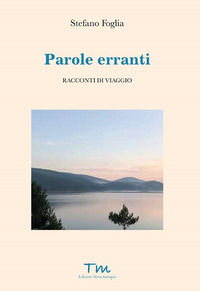 9788897712893 - Parole erranti. Racconti di viaggio