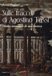 9788897720393 - Sulle tracce di Agostino Tassi. Diario autentico di una ricerca