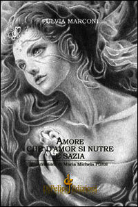 9788897726449 - Amore che d'amore si nutre e sazia