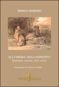 9788897726944 - All'ombra dell'asindeto. Madrigali, tossine, altre storie