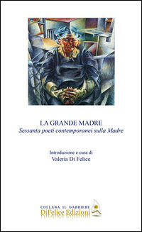 9788897726951 - La grande madre. Sessanta poeti contemporanei sulla madre