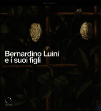 9788897737353 - Bernardino Luini e i suoi figli. Catalogo della mostra (Milano, 26 marzo-29 giugno 2014). Ediz. illustrata