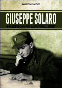 9788897766148 - Giuseppe Solaro. Il fascista che sfidò la Fiat e Wall Street