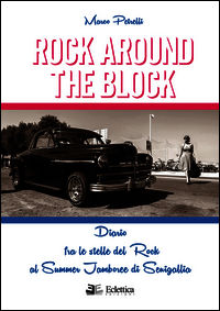 9788897766254 - Rock around the block. Diario fra le stelle del rock al Summer Jamboree di Senigallia