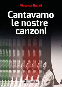 9788897766414 - Cantavamo le nostre canzoni