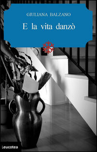9788897770459 - E la vita danzò