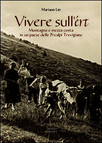 9788897784685 - Vivere sull'ert. Montagna e mezza costa in un paese delle Prealpi Trevigiane. Ediz. illustrata