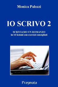 9788897792680 - Io scrivo. Corso di scrittura creativa. Vol. 2: Scriviamo un romanzo