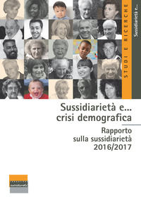 9788897793236 - Sussidiarietà e... crisi demografica. Rapporto sulla sussidiarietà 2016-2017