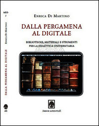 9788897805236 - Dalla pergamena al digitale. Biblioteche, materiali e strumenti per la didattica universitaria