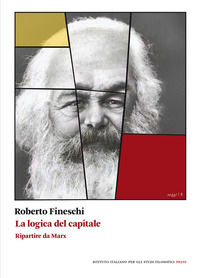 9788897820666 - La logica del capitale. Ripartire da Marx