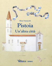 9788897848455 - Pistoia. Un'altra città