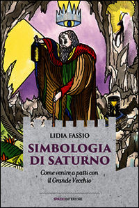 9788897864554 - Simbologia di Saturno. Come venire a patti con il Grande Vecchio