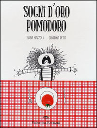 9788897870890 - Sogni d'oro pomodoro. Ediz. illustrata