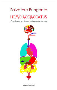 9788897895763 - Homo acciaccatus. Poesie per sorridere dei propri malanni