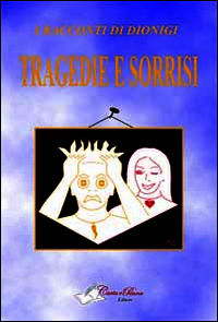 9788897902959 - Tragedie e sorrisi
