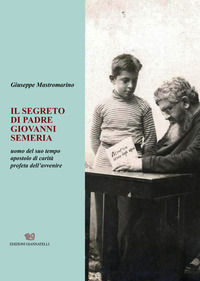 9788897906483 - Il segreto di padre Giovanni Semeria. Un uomo del suo tempo apostolo di carità profeta dell'avvenire