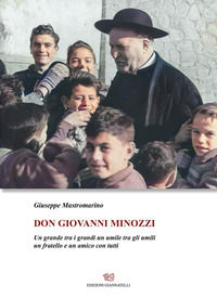 9788897906834 - Don Giovanni Minozzi. Un grande tra i grandi un umile tra gli umili un fratello e un amico con tutti