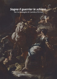 9788897906865 - Sogna il guerrier le schiere. Per le Battaglie di Camillo d'Errico. Ediz. illustrata
