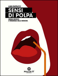 9788897909156 - Sensi di polpa. Design erotico e persistenza nella memoria