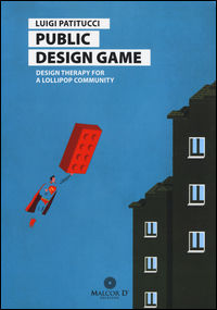 9788897909255 - Public design game. Design therapy for a lollipop community. Ediz. italiana