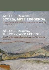 9788897912552 - Alto fermano. Storia, arte, leggenda. Una guida alle bellezze storico-artistiche del territorio. Ediz. italiana e ingles
