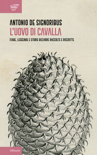 9788897912613 - L'uovo di cavalla. Fiabe, leggende e storie bizzarre raccolte e riscritte