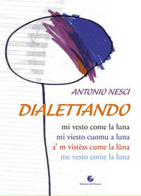 9788897913535 - Dialettando. Mi vesto come la luna-Mi viesto cuomu a luna-A' m vistèss cume la lûna-Me veste come la luna
