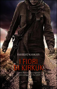 9788897928614 - I fiori di Kirkuk. Il loro Paese li ha separati, il loro coraggio li ha uniti