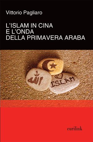 9788897931126 - L'Islam in Cina e l'onda della primavera araba