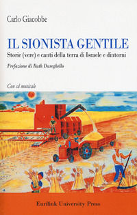9788897931997 - Il sionista gentile. Storie (vere) e canti della terra d'Israele e dintorni. Con CD-Audio