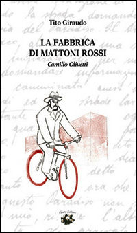 9788897940241 - La fabbrica di mattoni rossi. Camillo Olivetti