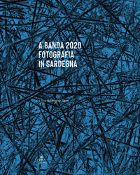 9788897943617 - A.Banda 2020 Fotografia in Sardegna. Ediz. illustrata