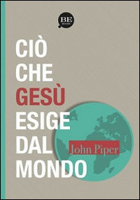9788897963288 - Ciò che Gesù esige dal mondo
