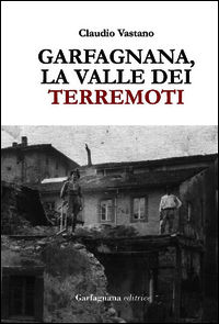 9788897973201 - Garfagnana. La valle dei terremoti