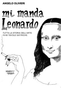 9788897985105 - Mi manda Leonardo. Tutta la storia dell'arte in 60 tavole satiriche