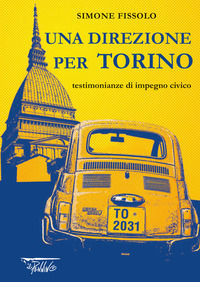9788897985457 - Una direzione per Torino. Testimonianze di impegno civico