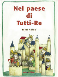 9788897989462 - Nel paese di tutti-Re. Ediz. illustrata