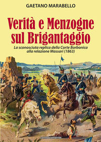 9788898000241 - Verità e menzogne sul brigantaggio. La sconosciuta replica della Corte Borbonica alla relazione Massari (1863)