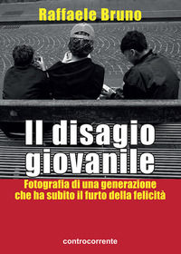 9788898000593 - Il disagio giovanile. Fotografia di una generazione che ha subito il furto della felicità