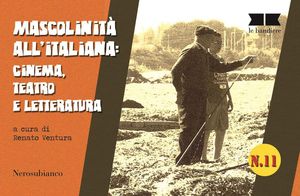 9788898007318 - Mascolinità all'italiana. Cinema, teatro e letteratura